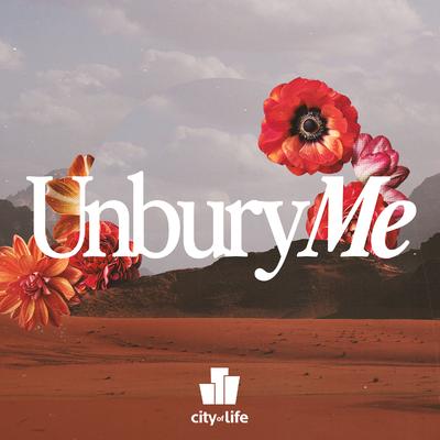 Unbury Me By City of Life's cover