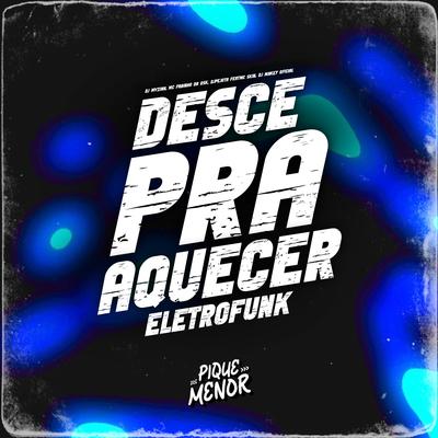 Desce Pra Aquecer (Eletrofunk) By DJ MVZINN, MC Fabinho da OSK, DJPEJOTA, Mc Skin, DJ MAKEY OFICIAL's cover