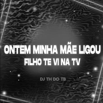 Ontem Minha Mãe Ligou Filho Te Vi na Tv's cover