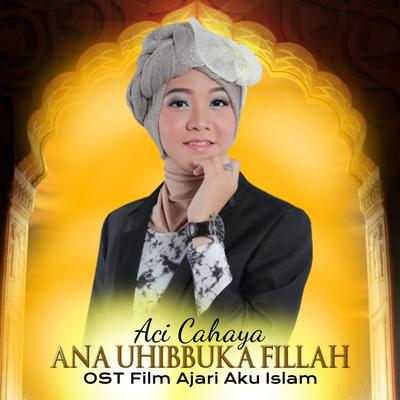 Ana Uhibbuka Fillah (From "Ajari Aku Islam") (Original Motion Picture Soundtrack)'s cover