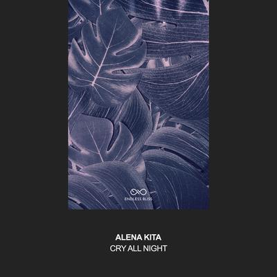 Cry All Night By Alena Kita's cover