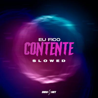 Eu Fico Contente - Slowed's cover