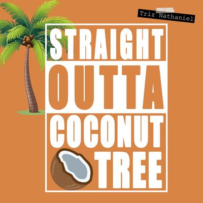 Straight Outta Coconut Tree's cover