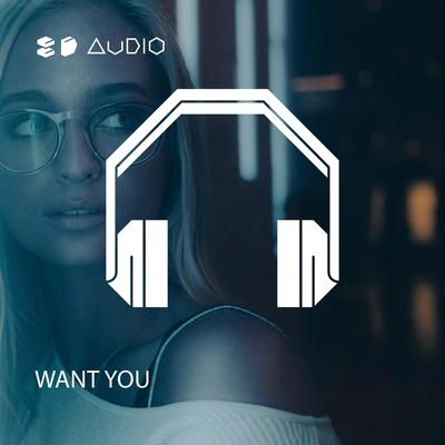 Want You By 8D Audio, 8D Tunes's cover