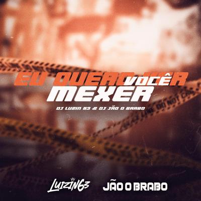 Eu Quero Ver Você Mexer - Eletro Funk By Dj jão o brabo, DJ LUIZIN63's cover