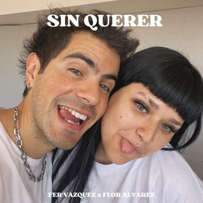 Sin Querer By Fer Vazquez, Flor Alvarez's cover