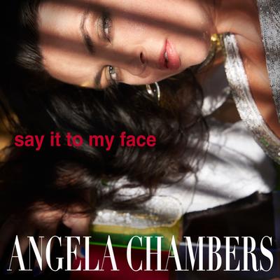 Say It To My Face By Angela Chambers's cover