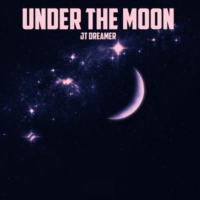 Under the Moon By Jt Dreamer's cover