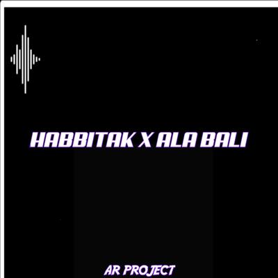 DJ HABBITAK X ALA BALI's cover