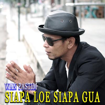 SIAPA LOE SIAPA GUA's cover