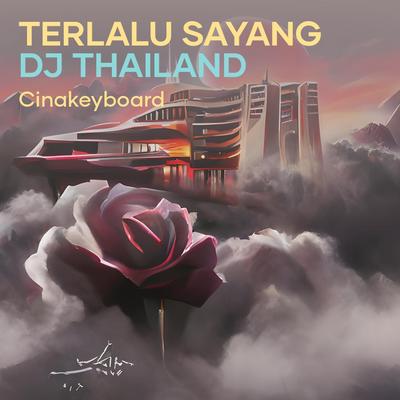 Terlalu Sayang Dj Thailand's cover