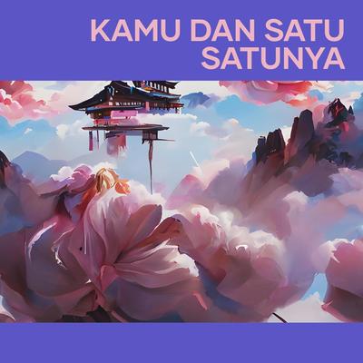 Kamu dan Satu Satunya's cover