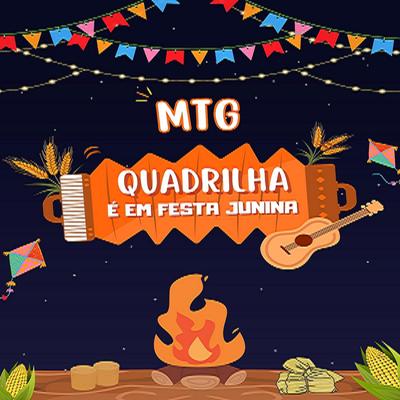 MTG - QUADRILHA É EM FESTA JUNINA's cover