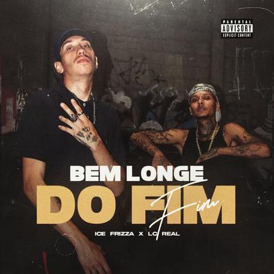 Bem Longe do Fim By Ice Frizza, LC Real's cover