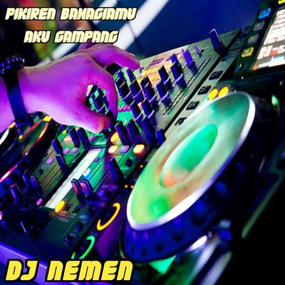 DJ NEMEN - Pikiren Bahagiamu Aku Gampang's cover