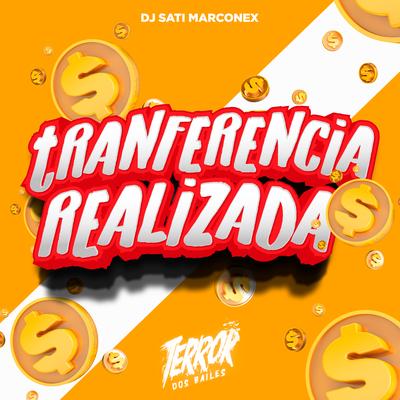 Transferência Realizada By Dj Sati Marconex's cover