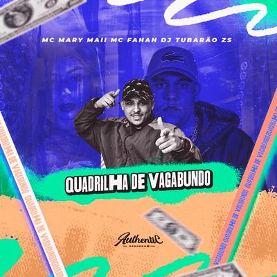 Quadrilha de Vagabundo By DJ Tubarão ZS, Mc Mary Maii, MC Fahah's cover