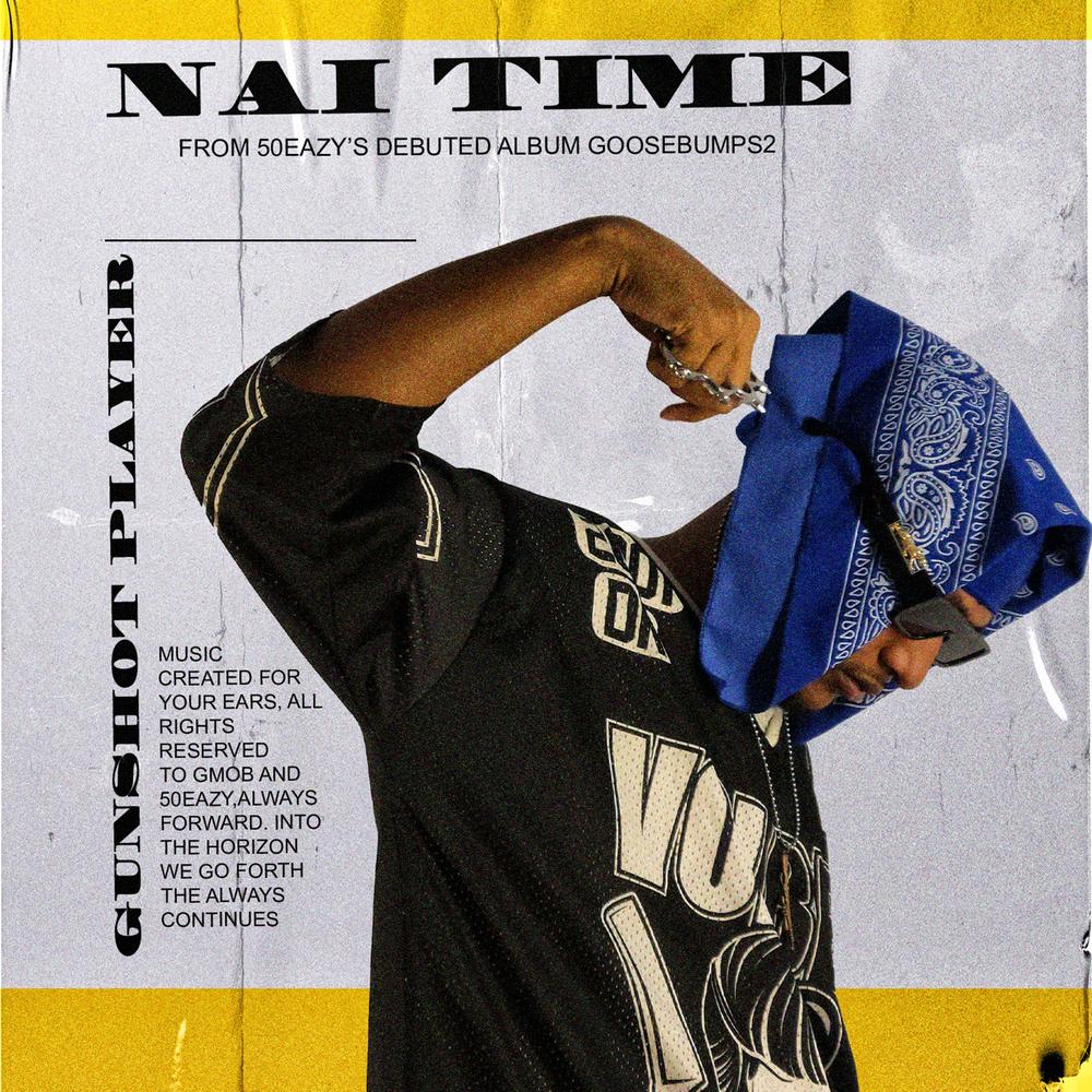 NAI TIME Official Tiktok Music  album by 50EAZY-Gunshot Player - Listening  To All 1 Musics On Tiktok Music