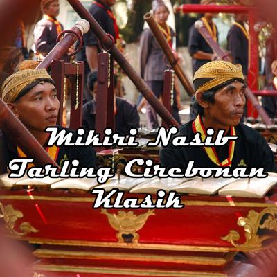 Mikiri Nasib Tarling Cirebonan Klasik's cover