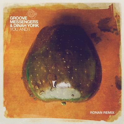 You And I (Ronan Remix) By Groove Messengers, Dinah York, Ronan's cover