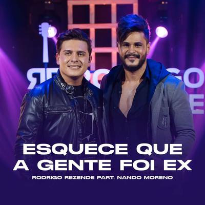 Esquece Que a Gente Foi Ex By Rodrigo Rezende, Nando Moreno's cover