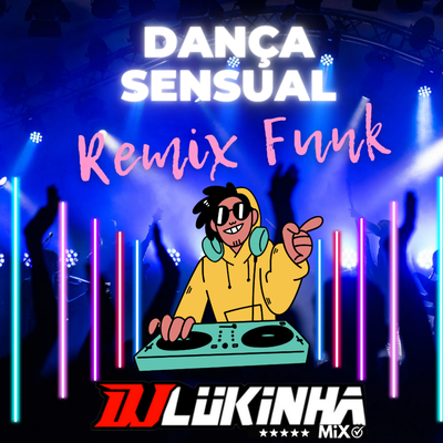 Dança Sensual (Remix Funk) By DJ Lukinha's cover
