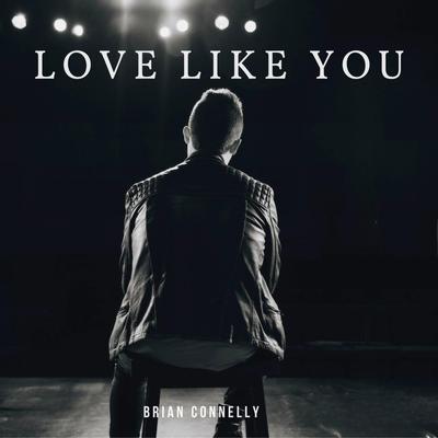 Love Like You By Brian Connelly's cover