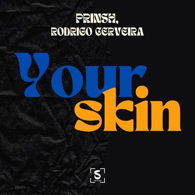 Your Skin By PRINSH, Rodrigo Cerveira's cover
