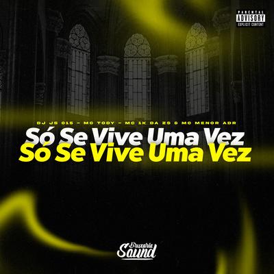 Só Se Vive uma Vez (feat. mc tody) (feat. mc tody)'s cover