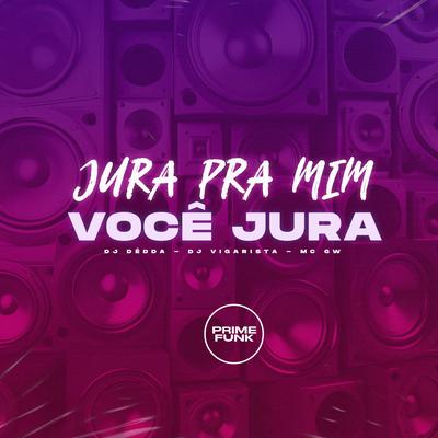 Jura pra Mim, Você Jura By Dj Dédda, DJ Vigarista, Mc Gw's cover