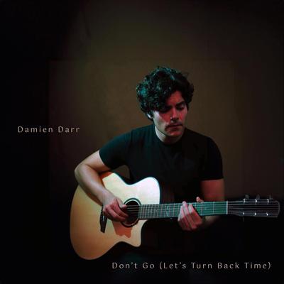 Don't Go (Let's Turn Back Time) By Damien Darr's cover