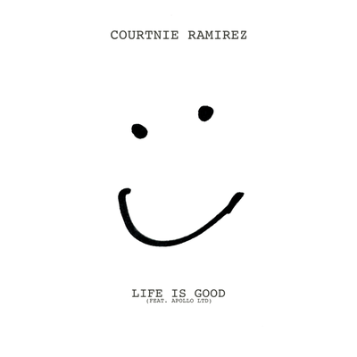 LIFE IS GOOD By Courtnie Ramirez, Apollo LTD's cover