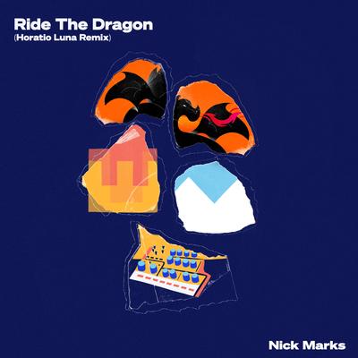 Ride The Dragon (Horatio Luna Remix) By Nick Marks, Horatio Luna's cover