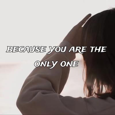 Because You Are the Only One's cover