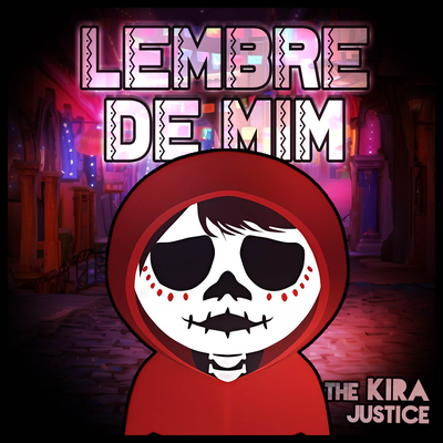 Lembre de Mim (de "Viva - A Vida É Uma Festa") By The Kira Justice's cover