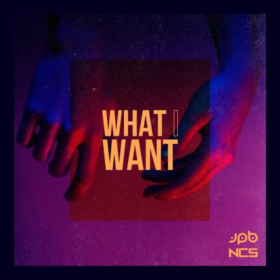 What I Want By JPB's cover