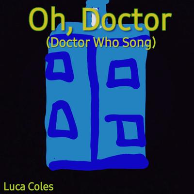 Oh, Doctor (Doctor Who Song - Acapella)'s cover