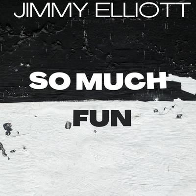 So Much Fun By Jimmy Elliott's cover