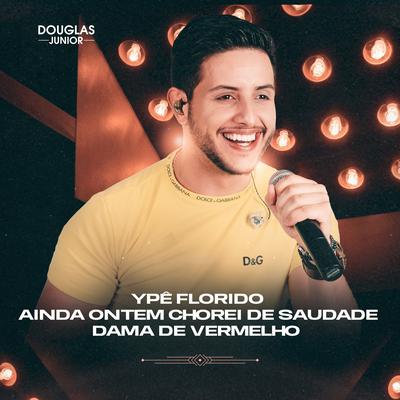 Ypê Florido / Ainda Ontem Chorei de Saudade / Dama de Vermelho (Ao Vivo)'s cover