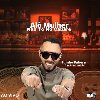 Alô Mulher Não Tô no Cabaré [Ao Vivo]'s cover