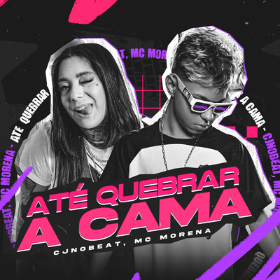 Até Quebrar a Cama By cjnobeat, Mc Morena's cover