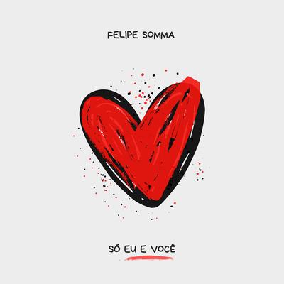 Só Eu E Você By Felipe Somma's cover