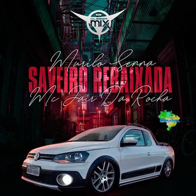 Saveiro Rebaixada By DJ Cleber Mix, Eletrofunk Brasil, Murilo Senna, Mc Jair da Rocha's cover