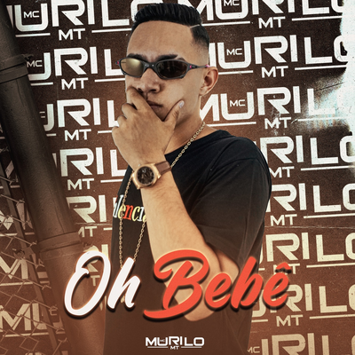 Oh Bebê By MC Murilo MT, Dj Marquinhos tm's cover