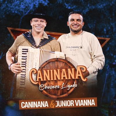 Chuveiro Ligado By Caninana, Junior Vianna's cover