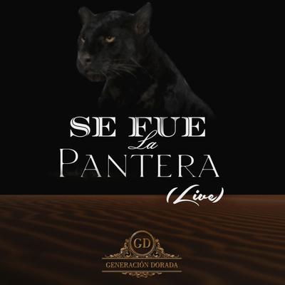 Se fue la pantera (Live) By Grupo generación dorada's cover