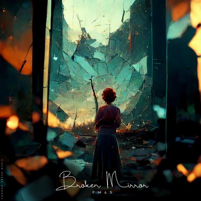 Broken Mirror By Fm45's cover