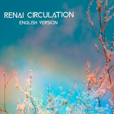 Renai Circulation (English Version) By Tik Tak Tok's cover
