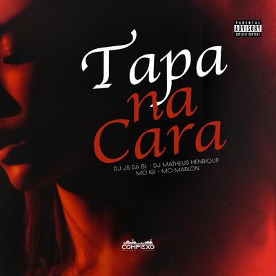 Tapa na Cara By Dj Js da Bl, MC Marlon PH, MC Kr, DJ MATHEUS HENRIQUE's cover