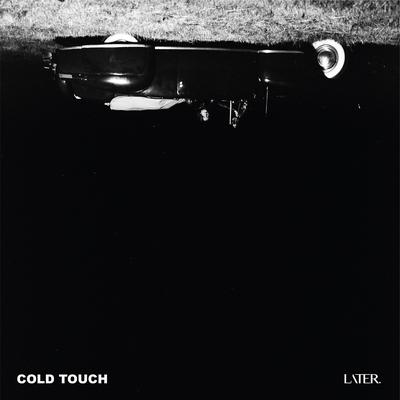 Cold Touch By Later.'s cover